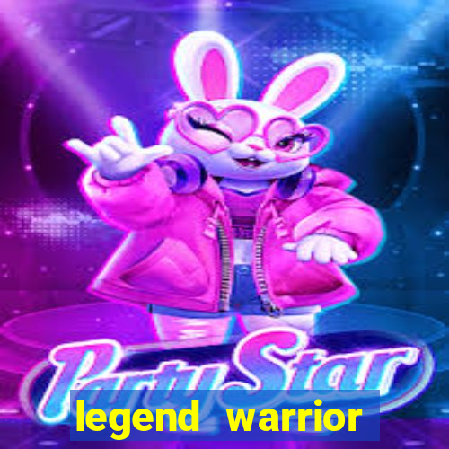 legend warrior dinheiro infinito